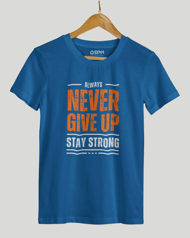 Always Never Give Up Stay Strong Classic Fit T-Shirt