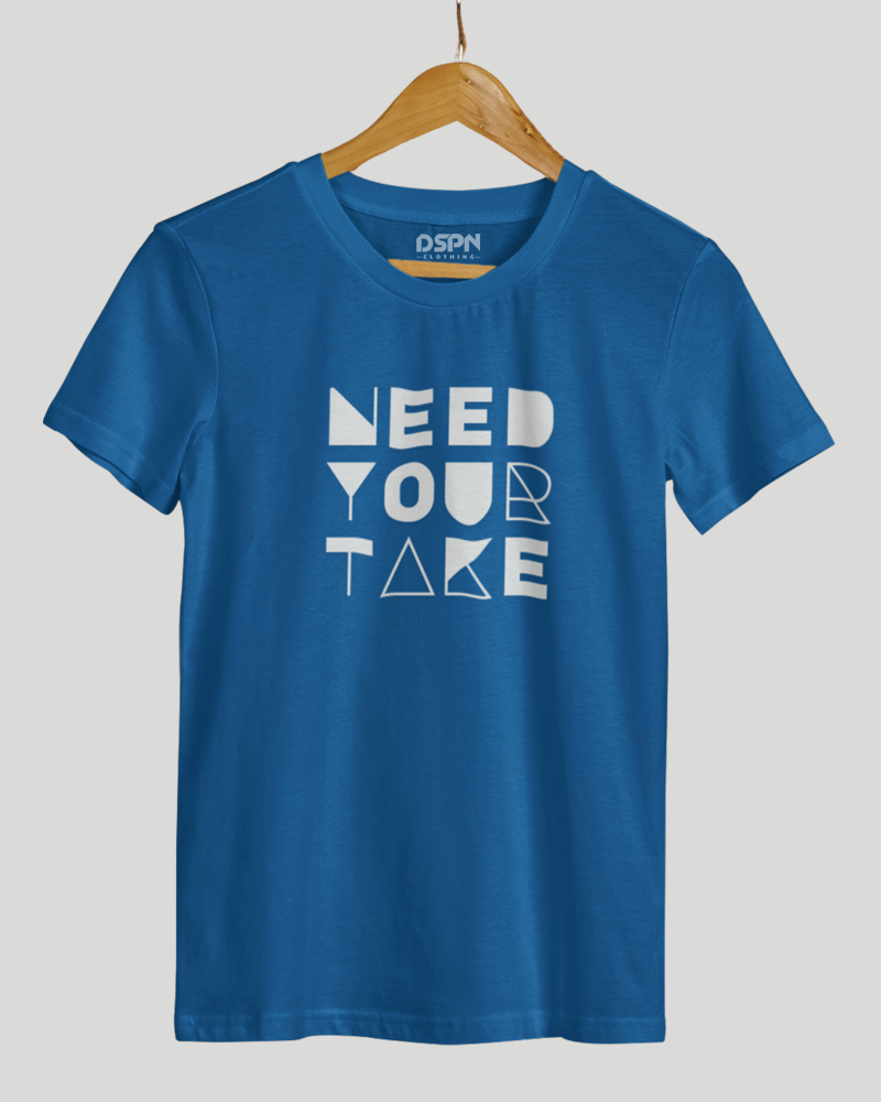 Need Your Take Classic Fit T-Shirt