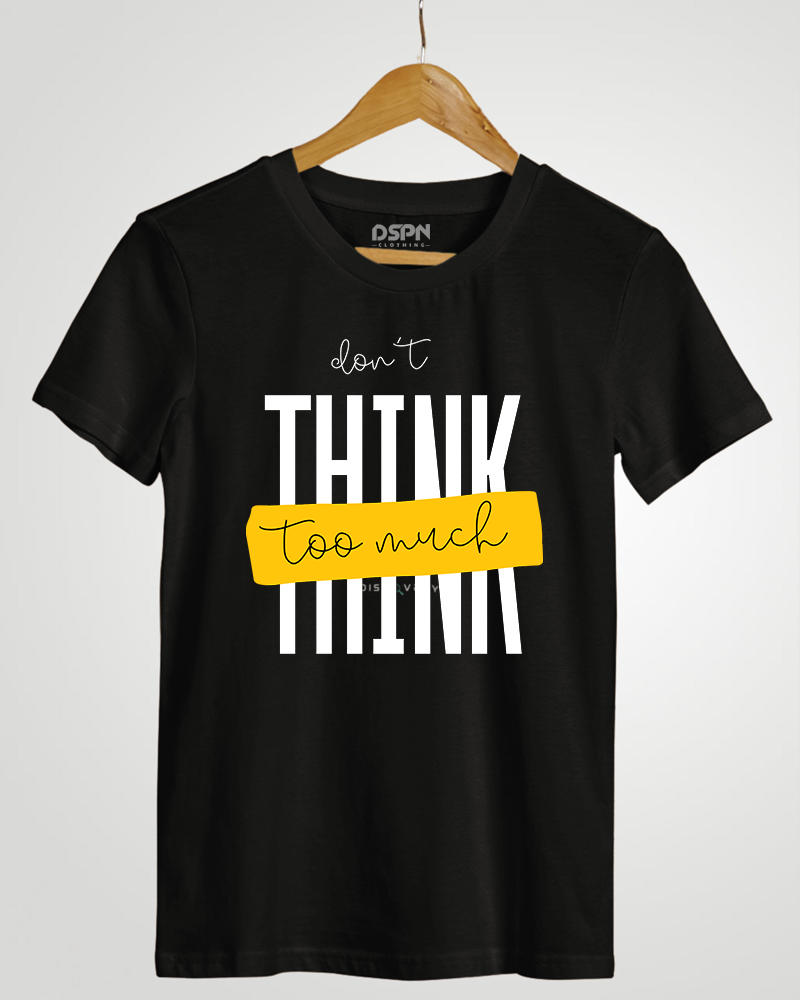 Don't Think Too Much" Classic Fit T-Shirt