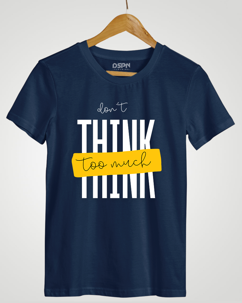 Don't Think Too Much" Classic Fit T-Shirt