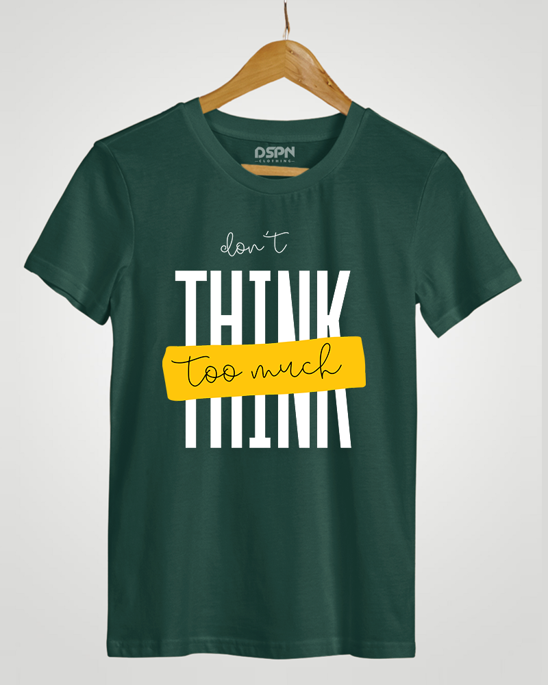 Don't Think Too Much" Classic Fit T-Shirt