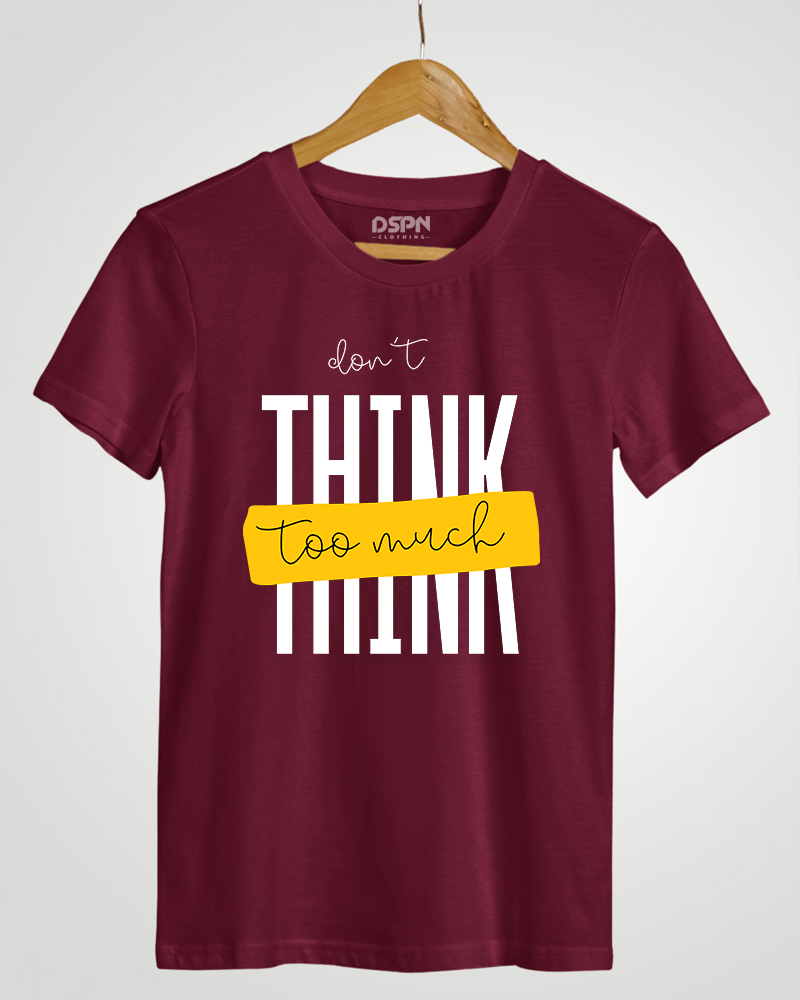 Don't Think Too Much" Classic Fit T-Shirt