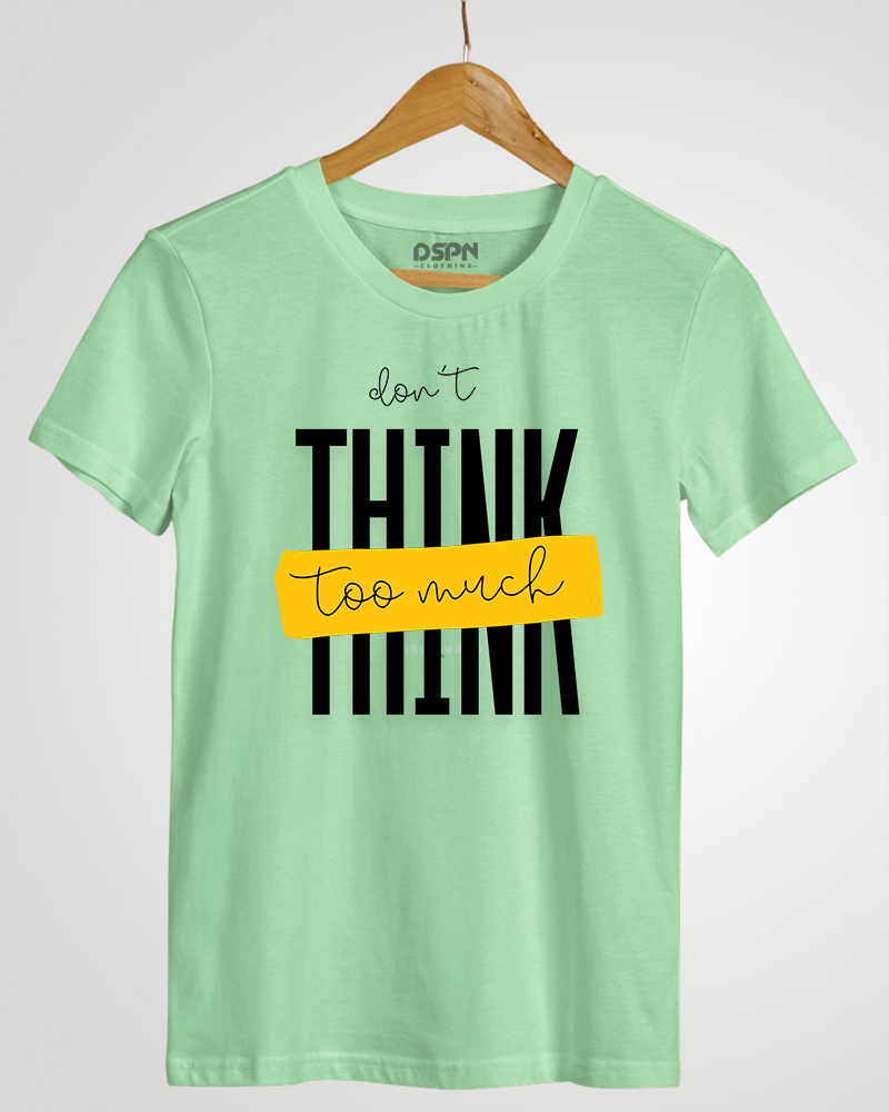 Don't Think Too Much" Classic Fit T-Shirt