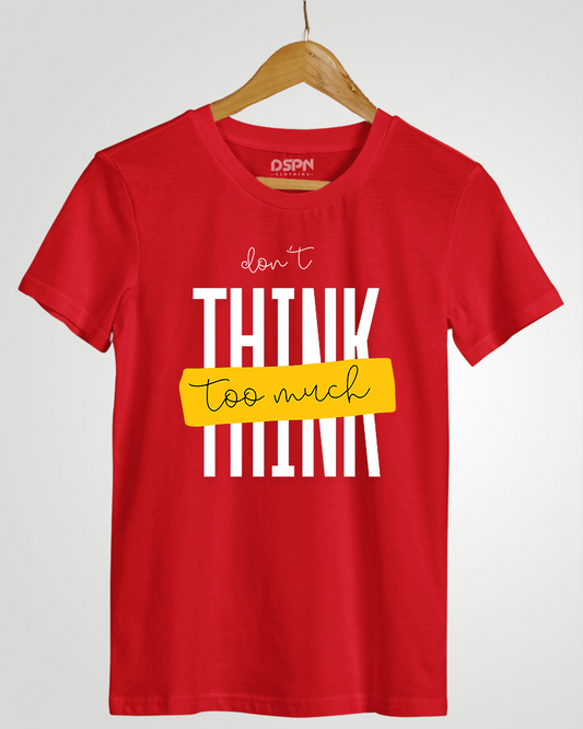 Don't Think Too Much" Classic Fit T-Shirt