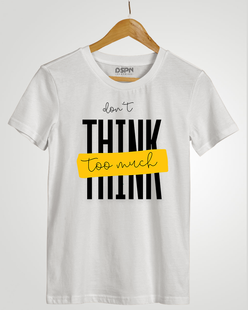 Don't Think Too Much" Classic Fit T-Shirt