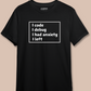 I debug I had anxiety I left - Unisex Premium T-Shirt