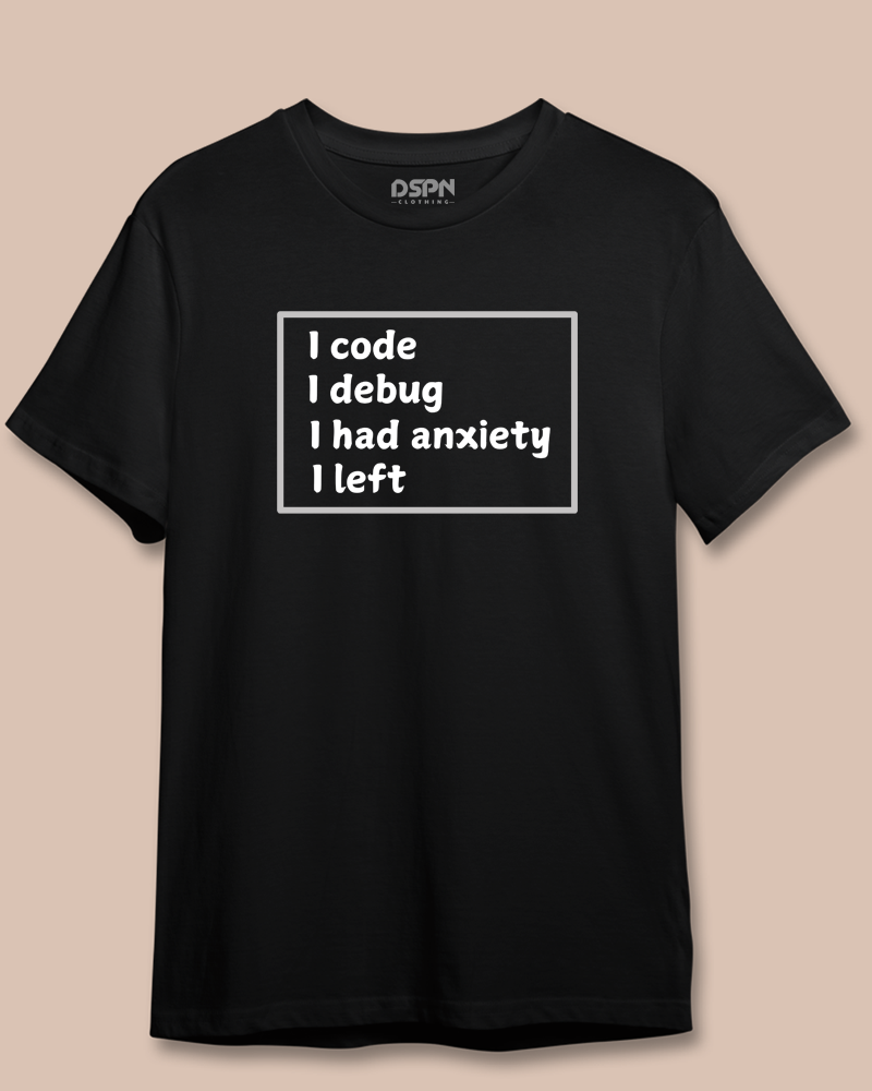 I debug I had anxiety I left - Unisex Premium T-Shirt