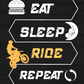 Eat Sleep Ride Repeat -100% Cotton Half sleeves Biker T-Shirt