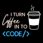 I Turn Coffee in to Code - Unisex round neck premium cotton T-Shirt