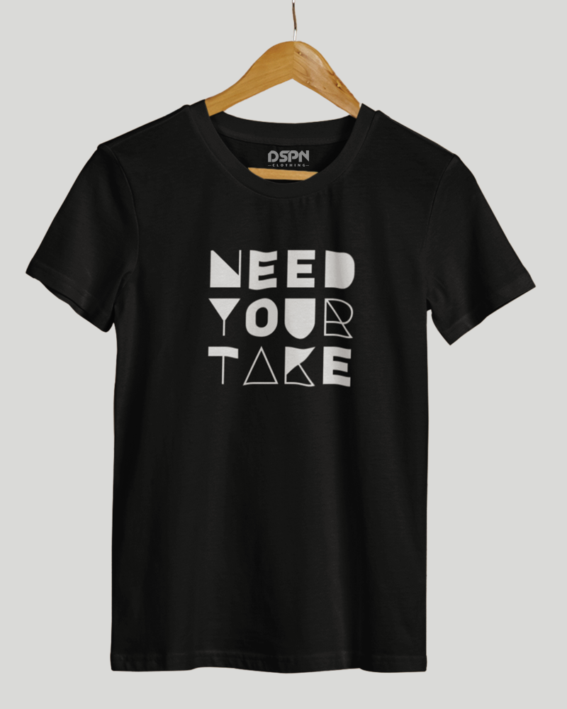 Need Your Take Classic Fit T-Shirt