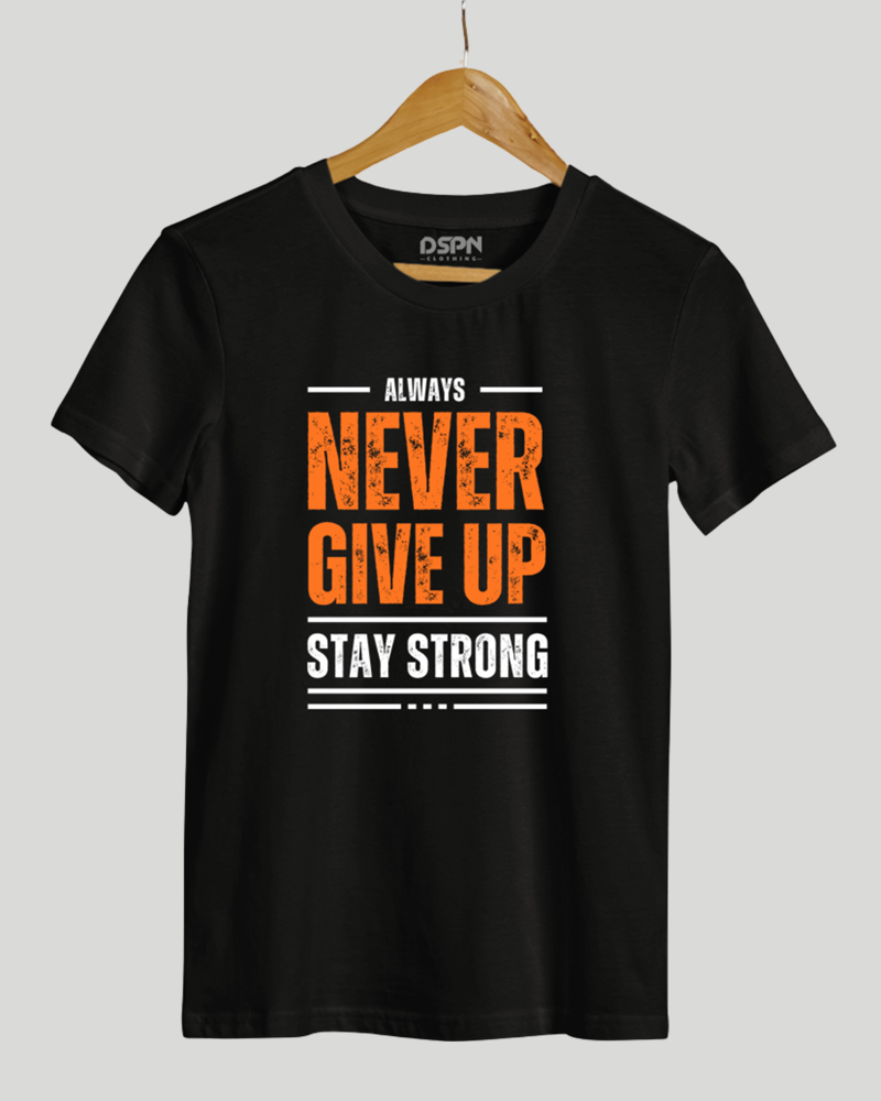 Always Never Give Up Stay Strong Classic Fit T-Shirt