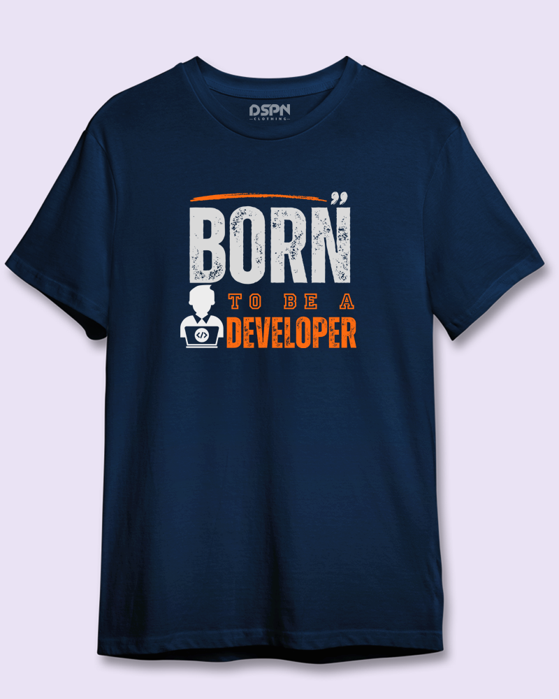 Born to be a developer - Unisex round neck premium cotton T-Shirt