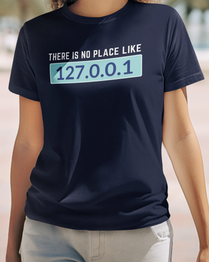 There is no place like 127.0.0.1 Unisex Premium T-Shirt