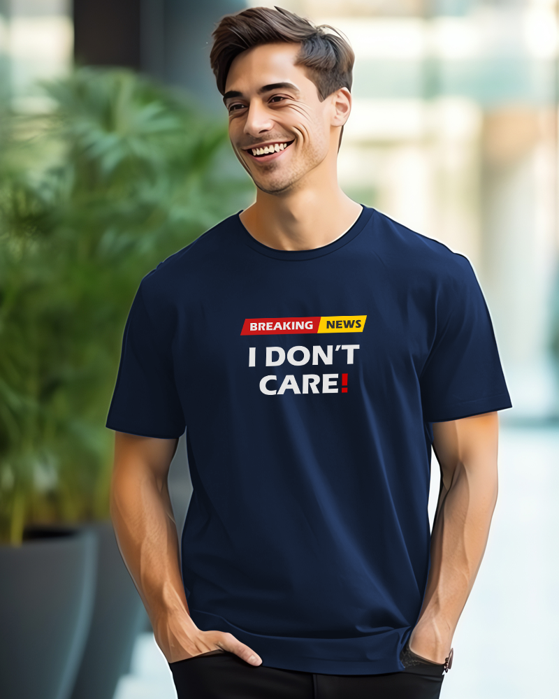 Breaking News - I Don't Care - Premium Cotton Round neck T-Shirt