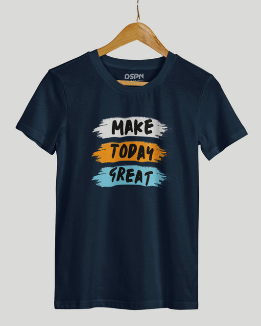 Make Today greate Classic Fit T-Shirt