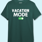 Vacation Mode on - Unisex 100 % Primium Cotton T-shirt