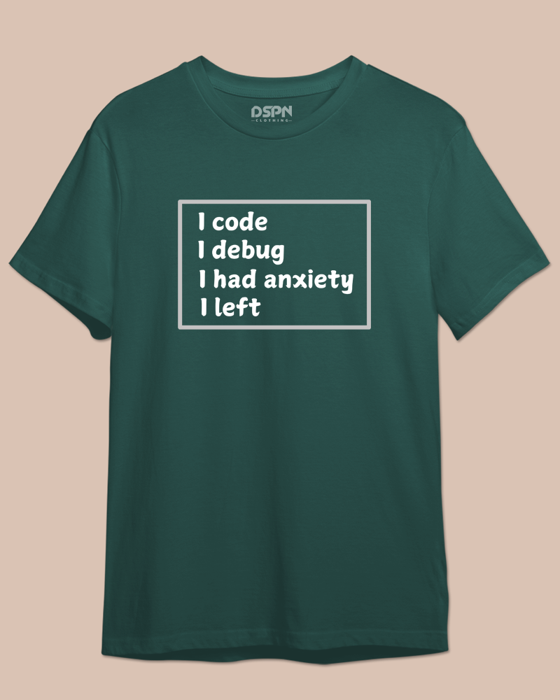 I debug I had anxiety I left - Unisex Premium T-Shirt