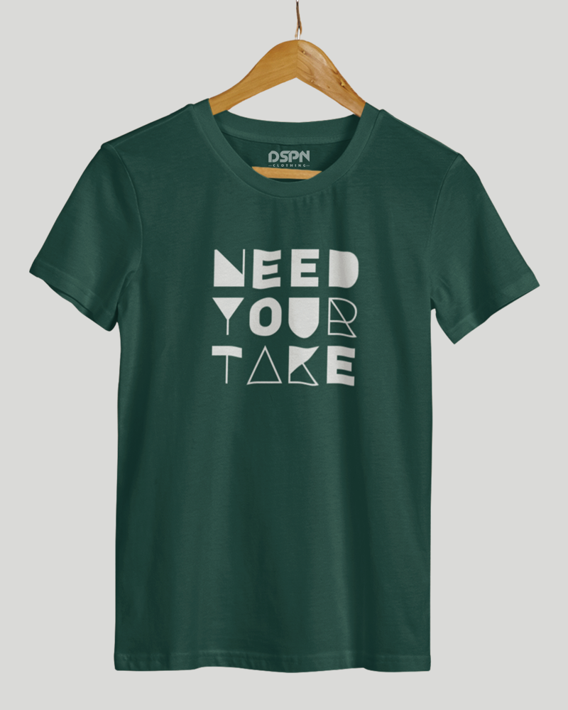 Need Your Take Classic Fit T-Shirt