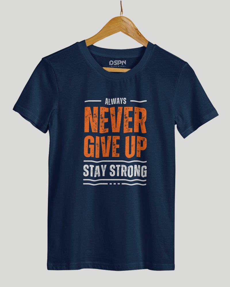 Always Never Give Up Stay Strong Classic Fit T-Shirt