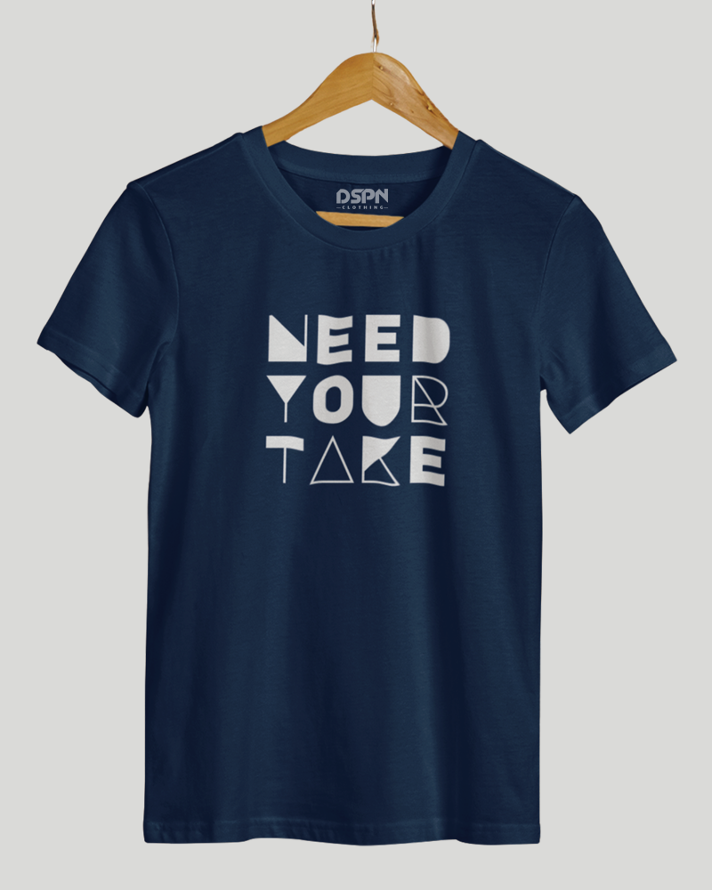 Need Your Take Classic Fit T-Shirt
