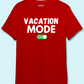 Vacation Mode on - Unisex 100 % Primium Cotton T-shirt