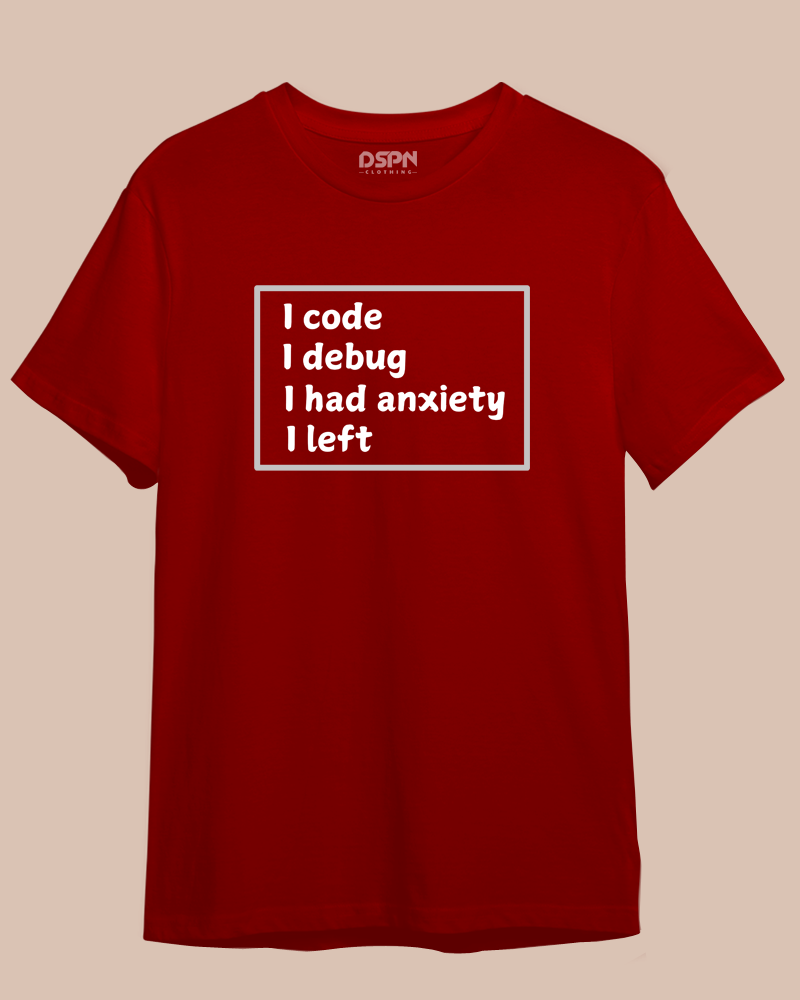 I debug I had anxiety I left - Unisex Premium T-Shirt