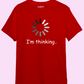 I'm Thinking - Unisex Premium 100% Cotton Programmer T-Shirt