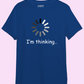 I'm Thinking - Unisex Premium 100% Cotton Programmer T-Shirt