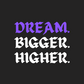 Dream-Bigger-Higher - Oversize premium quality cotton T-Shirt