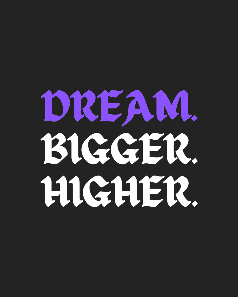 Dream-Bigger-Higher - Oversize premium quality cotton T-Shirt